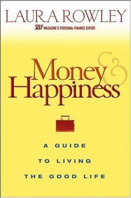 Money and Happiness: A Guide to Living the Good... 0471714046 Book Cover