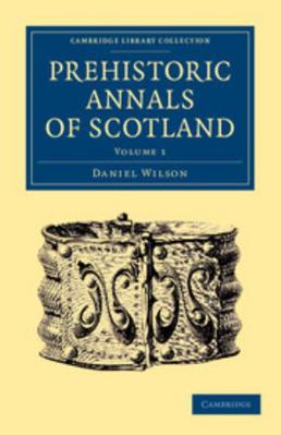 Prehistoric Annals of Scotland 110805479X Book Cover