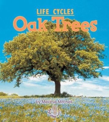 Plant Life Cycles: Oak Trees 0822546108 Book Cover