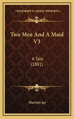 Two Men And A Maid V3: A Tale (1881) 1165849984 Book Cover