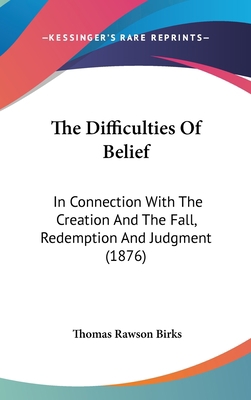 The Difficulties Of Belief: In Connection With ... 1104436167 Book Cover