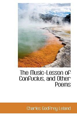 The Music-Lesson of Confucius, and Other Poems 0559237197 Book Cover