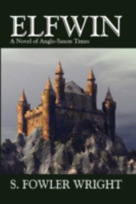 Elfwin: An Historical Novel of Anglo-Saxon Times 1434403041 Book Cover