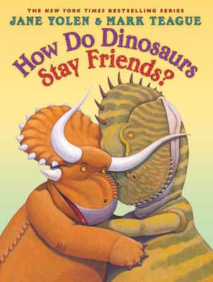 How Do Dinosaurs Stay Friends? 0545829348 Book Cover