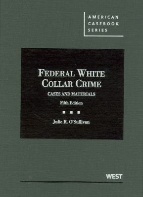 Federal White Collar Crime, Cases and Materials... 0314276629 Book Cover