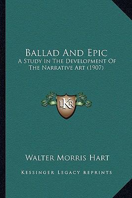 Ballad And Epic: A Study In The Development Of ... 1165344319 Book Cover