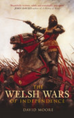 The Welsh Wars of Independence: C.410-C.1415 0752441280 Book Cover