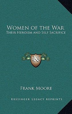 Women of the War: Their Heroism and Self Sacrifice 116321485X Book Cover