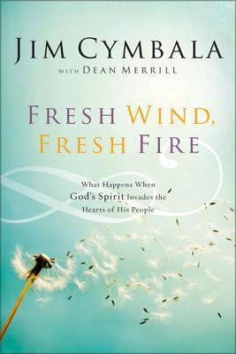 Fresh Wind, Fresh Fire: What Happens When God's... 0310251532 Book Cover