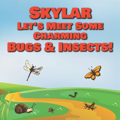 Skylar Let's Meet Some Charming Bugs & Insects!... B08R2Y6FM9 Book Cover