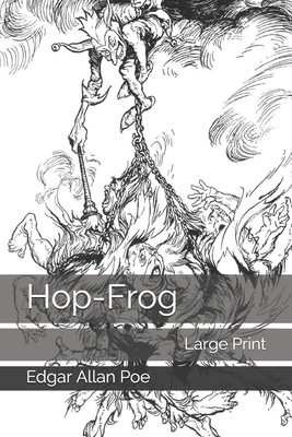 Hop-Frog: Large Print 1672255104 Book Cover