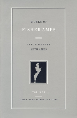 WORKS OF FISHER AMES VOL 1 CL 0865970149 Book Cover