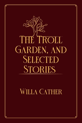 The Troll Garden, and Selected Stories: Red Pre...            Book Cover