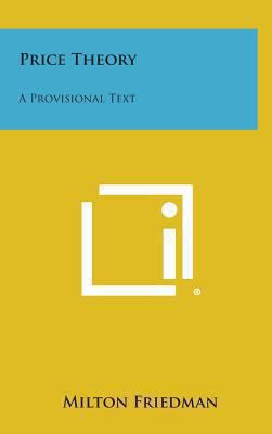 Price Theory: A Provisional Text 1258904772 Book Cover