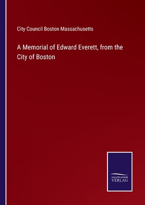 A Memorial of Edward Everett, from the City of ... 375258680X Book Cover