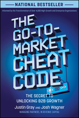 The Go-To-Market Cheat Code: The Secret to Unlo... 1394292104 Book Cover