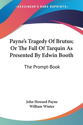 Payne's Tragedy Of Brutus; Or The Fall Of Tarqu... 1432533339 Book Cover