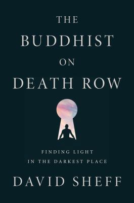 The Buddhist on Death Row: Finding Light in the... 054493122X Book Cover