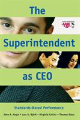 The Superintendent as CEO: Standards-Based Perf... 0761931678 Book Cover