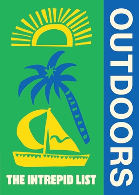 The Intrepid List Outdoors: 50 Outdoor Experien... 1741179793 Book Cover