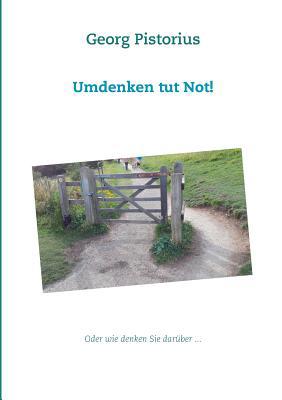 Umdenken tut Not!: Oder wie denken Sie darüber ... [German] 3749435375 Book Cover
