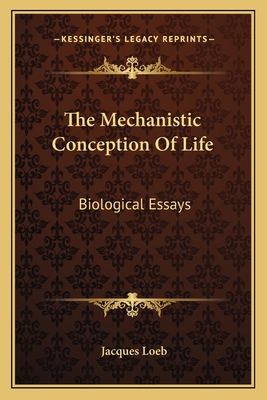 The Mechanistic Conception Of Life: Biological ... 1163774332 Book Cover