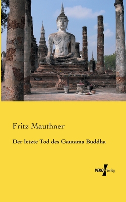 Der letzte Tod des Gautama Buddha [German] 3956104234 Book Cover