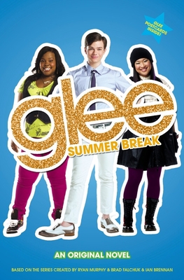 Glee: Summer Break: An Original Novel B00A2M94D0 Book Cover