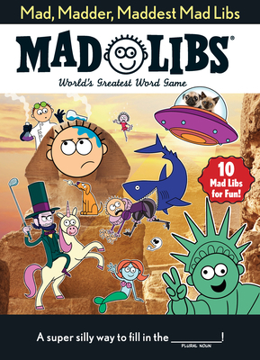 Mad, Madder, Maddest Mad Libs: Over 200 Stories... 1524791520 Book Cover