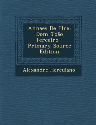 Annaes de Elrei Dom Joao Terceiro [Portuguese] 1287496970 Book Cover