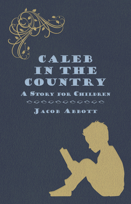 Caleb in the Country - A Story for Children 1473323959 Book Cover