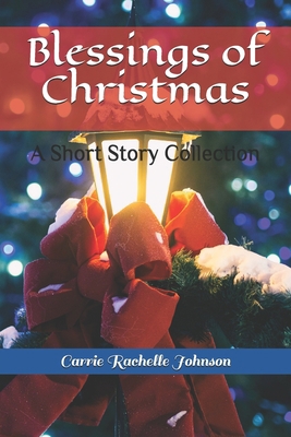 Blessings of Christmas: A Short Story Collection 1793265429 Book Cover