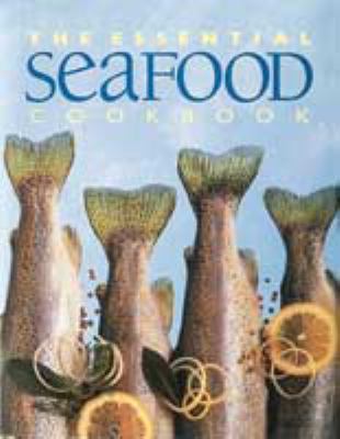 The Essential Seafood Cookbook 0864118899 Book Cover