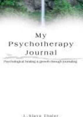My Psychotherapy Journal: Psychological healing... 0595308570 Book Cover