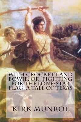 With Crockett and Bowie: Or, Fighting for the L... 1466284064 Book Cover