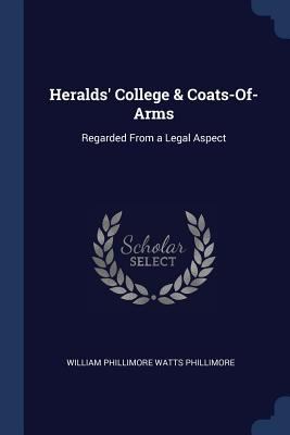 Heralds' College & Coats-Of-Arms: Regarded From... 1376377500 Book Cover