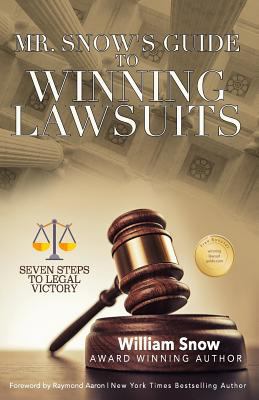 Mr. Snow's Guide to Winning Lawsuits: Seven Ste... 1986676781 Book Cover