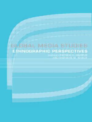 Global Media Studies: An Ethnographic Perspective 0415314410 Book Cover