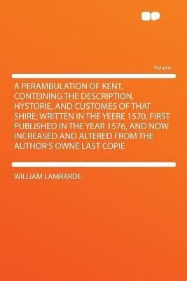 A Perambulation of Kent, Conteining the Descrip... 1290313040 Book Cover