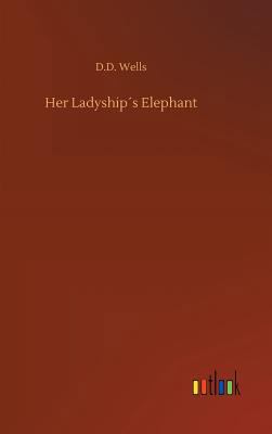 Her Ladyship´s Elephant 3732649385 Book Cover