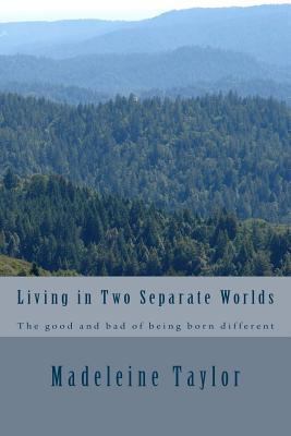 Living in Two Separate Worlds: The good and bad... 1478174676 Book Cover