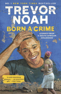 Born a Crime : Stories from a South African Chi... 052550902X Book Cover