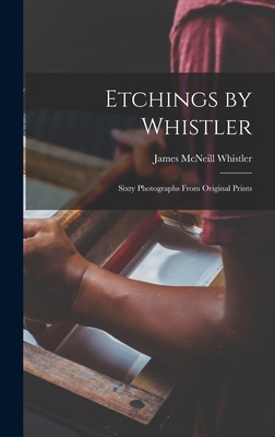 Etchings by Whistler: Sixty Photographs From Or... 1015918131 Book Cover