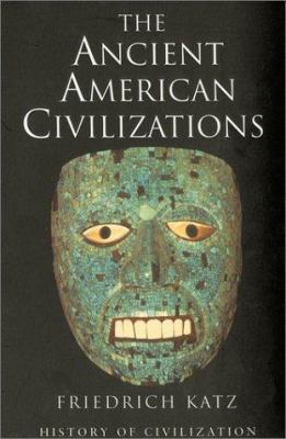 The Ancient American Civilizations (History of ... B003WATC3G Book Cover