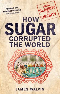 How Sugar Corrupted The World 1472138120 Book Cover