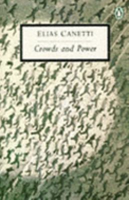 Crowds and Power (Penguin Twentieth Century Cla... 0140184309 Book Cover