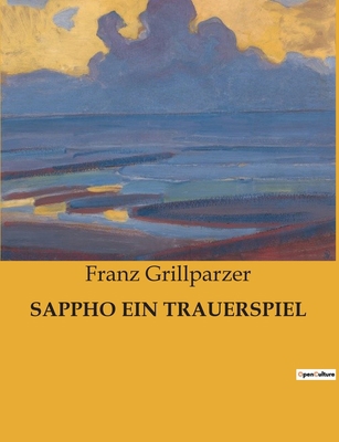 Sappho Ein Trauerspiel: Ein Trauerspiel über Li... [German] B0BW51S58S Book Cover