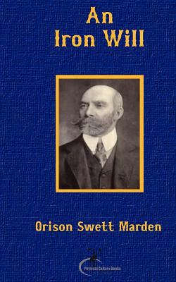 An Iron Will: (Original Version, Restored) 1466356472 Book Cover