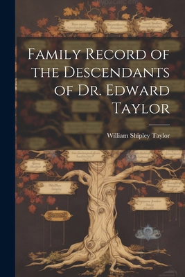 Family Record of the Descendants of Dr. Edward ... 1022752979 Book Cover