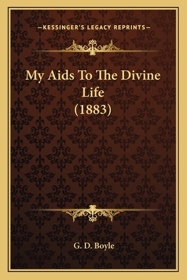 My Aids To The Divine Life (1883) 1166579174 Book Cover